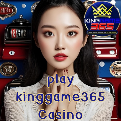 play kinggame365 Casino