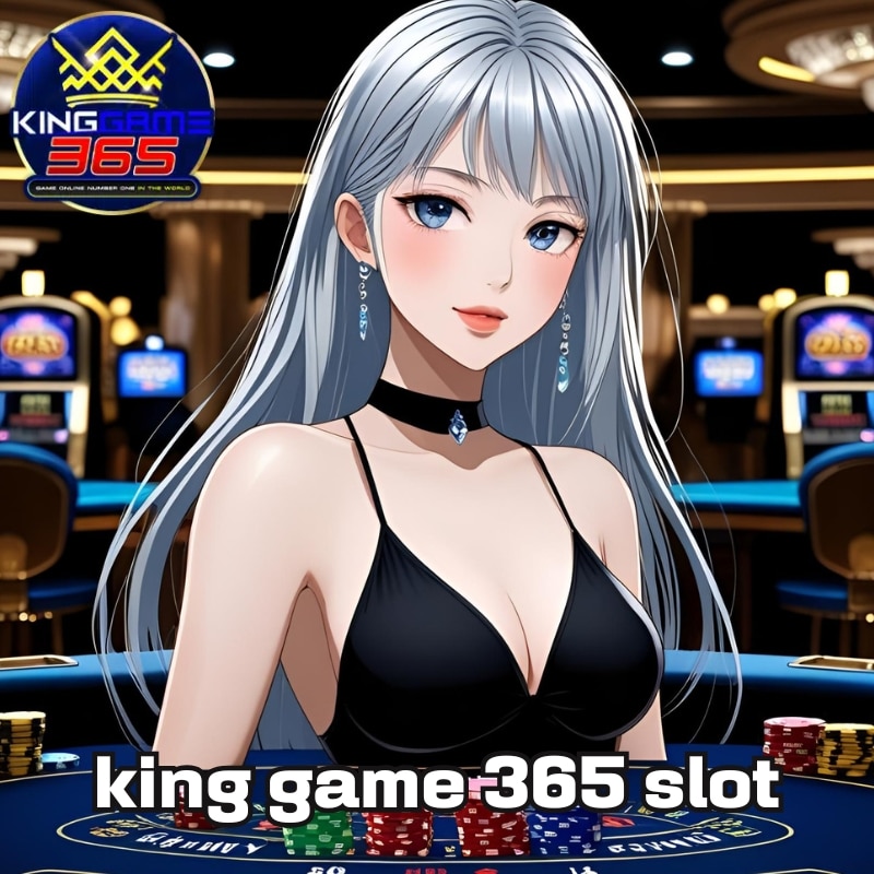 king game 365 slot